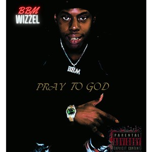 Pray to God (Explicit)