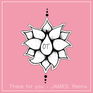 There For You (JAMES. Remix)