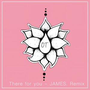 There For You (JAMES. Remix)