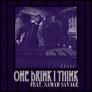 One Drink I Think (feat. Samad Savage) [Explicit]