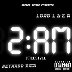 2 AM Freestyle (feat. Lord L.U.C.H) (Explicit)