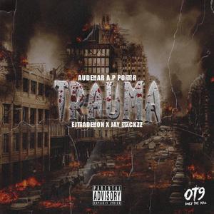 Trauma (feat. JAY STACKZZ & EJTHADEMON) (Explicit)
