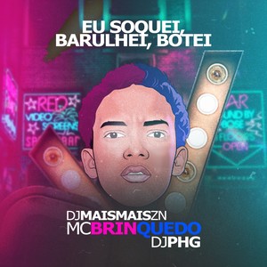 Eu Soquei, Barulhei, Botei (Explicit)