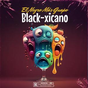 Black-Xicano (Explicit)