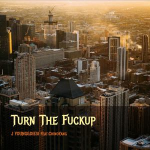 Turn The ****up