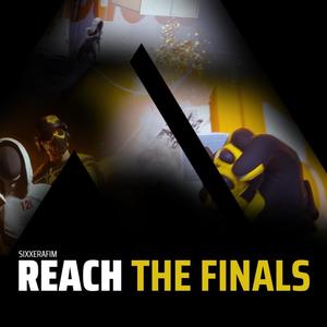 REACH THE FINALS (Explicit)