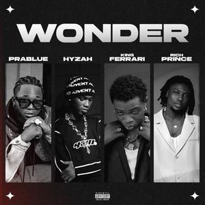 Wonder (feat. Hyzah, richprince & King Ferrari) (Explicit)