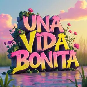 Una Vida Bonita