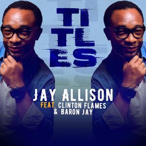 Titles (feat. Clinton Flames & Baron Jay)