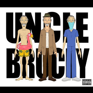 UNCLE BRUCEY: Series 1 (Explicit)