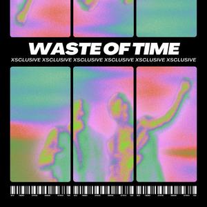 Waste Of Time (Explicit)