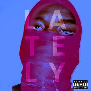 LATELY (Explicit)