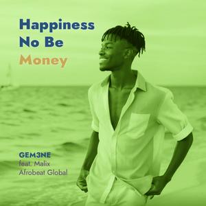 Happiness No Be Money (feat. Malix)