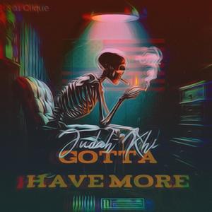 Gotta Have More (feat. 301 Bam) (Explicit)
