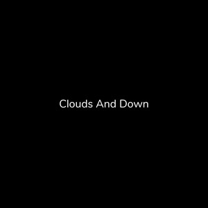 Clouds And Down (Explicit)