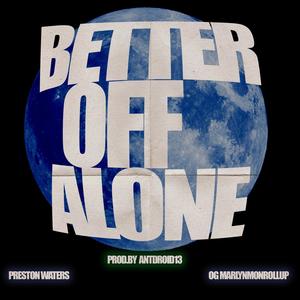 Better Off Alone (feat. OG MarlynMonRollup) (Explicit)