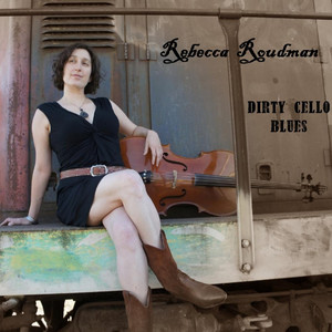 Rebecca Roudman - Dirty Cello Blues