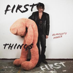 First Things First (Explicit)