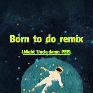 Born to Do remix