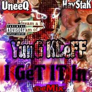 I Get It In (feat. UneeQ & Haystak) (2023 Remix Version|Explicit)