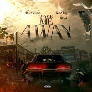 Take Me Away (feat. Sosa Loc) (Explicit)