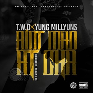 Ain’t Mad at Cha (feat. Yung Millyuns) (Explicit)