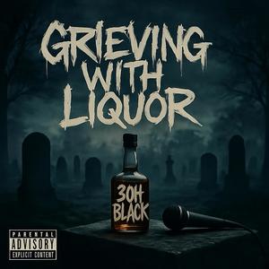 Grieving With Liquor (Explicit)