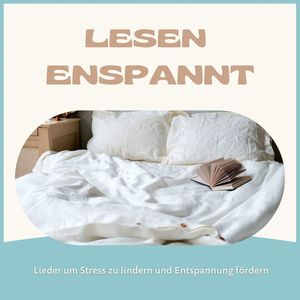 Lesen enspannt: Lieder um Stress zu lindern und Entspannung fördern