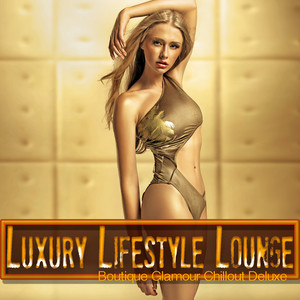 Luxury Lifestyle Lounge - Boutique Glamour Chillout Deluxe