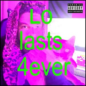 LO LASTS 4EVER (Explicit)