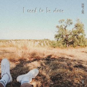 I need to be alone(feat. Adri & Sebas)