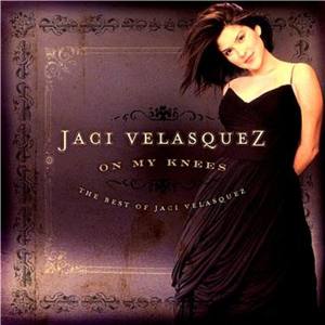 On My Knees - The Best Of Jaci Velasquez