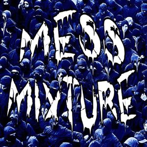 MESS MIXTURE (Explicit)