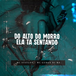 Do Alto do Morro Ela Ta Sentando (Explicit)