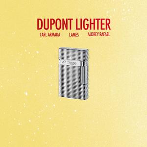 Dupont Lighter (feat. Lames. & Aldrey Rafael) (Explicit)