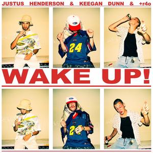 Wake Up! (feat. Keegan Dunn & +r40) [Explicit]