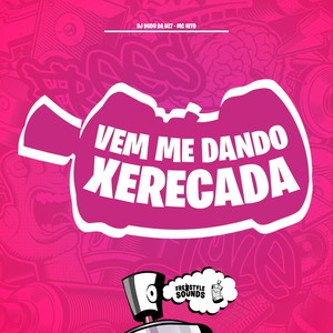 Vem Me Dando Xerecada (Explicit)