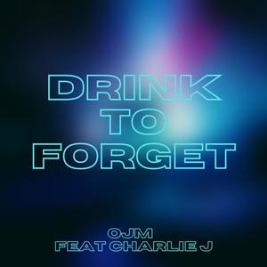 Drink to Forget(feat. Charlie J)