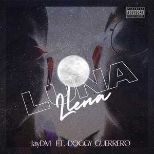 Luna Llena(feat. Doggy Guerrero) (Explicit)