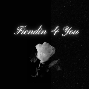 Fiendin 4 You (Explicit)