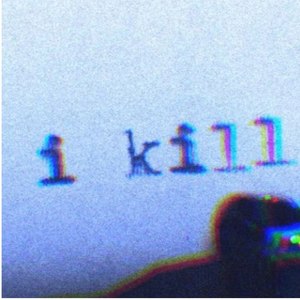 I Kill (Explicit)