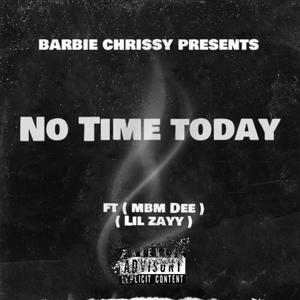 No Time Today (feat. MBM DEE & Lil Zayy) (Explicit)