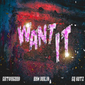 Want It (Explicit)