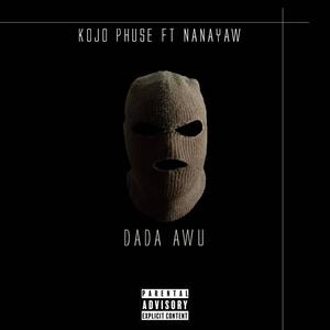 Dada Awu (feat. Nana Yaw) (Explicit)