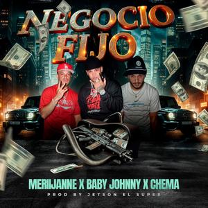 Negocio Fijo (feat. Baby Johnny & Chema el Cheff) (Explicit)