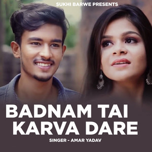 Badnam Tai Karva Dare