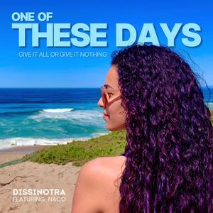 One Of These Days (Give It All Or Give IT Nothing) (feat. Naco)