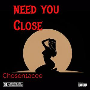 Need You Close (Explicit)