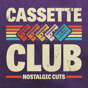 Cassette Club: Nostalgic Cuts