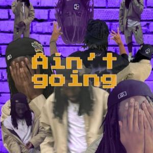 Aint going (Explicit)